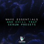 Wave Essentials And Chill Trap Serum Presets